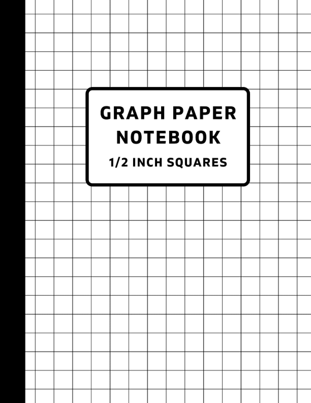 Graph Paper Notebook 1 2 Inch Squares Large Graph Paper Math Composition Notebook For Kids 8 5 X 11 1 2 Inch Squares 100 Pages Quad Ruled 2x2 For Math Science Drawing