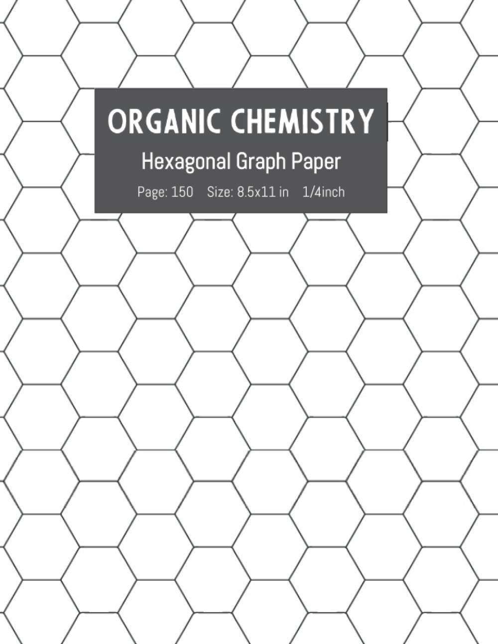 Organic Chemistry Hexagonal Graph Paper Hexagon Pattern Cover Aligned For Drawing Organic Chemistry Structures Biochemistry Math Geometry Or Drawing Science Notebooks Stephs Logs Amazon de B cher