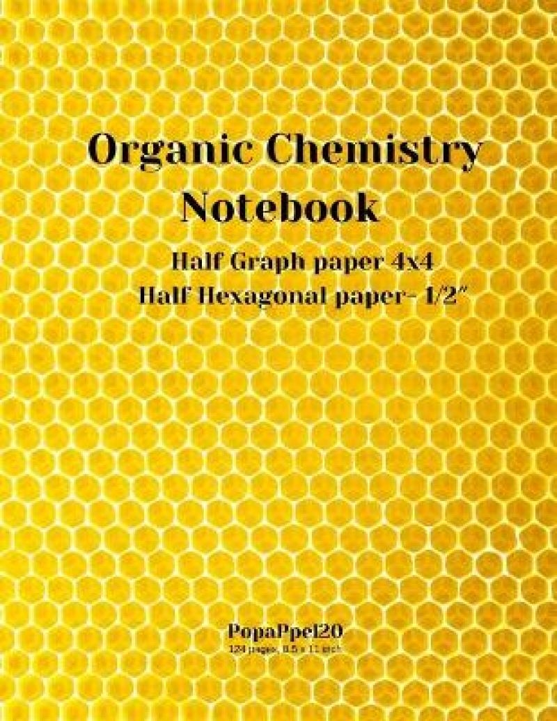 Organic Chemistry Notebook Hexagonal Graph Paper For Organic Chemistry Mix Of Graph Paper 4x4 And Hexagonal Paper 1 2 inch 124 Pages 8 5x11 inch 9781716175787 Akademika Bokhandel