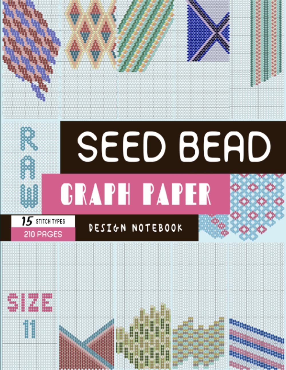 Size 11 Seed Bead Graph Paper 15 Stitch Types 210 Pages Beading Design Notebook With Square Loom 4x Brick 4x Peyote Herringbone 3x RAW 2x Netting Total 15 Patterns BeadStudio MsKapolo Amazon de B cher